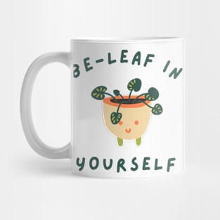 Be-Leaf In Yourself. Funny Plant Lover Pun. Mug